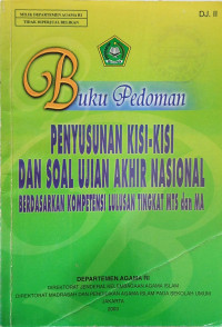 Image of BUKU PEDOMAN PENYUSUNAN KISI-KISI DAN SOAL UJIAN AKHIR NASIONAL BERDASARKAN KOMPETENSI TINGKAT MTS DAN MA