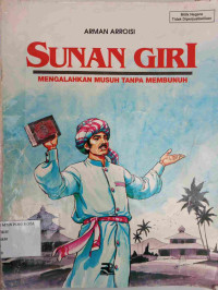 Image of SUNAN GIRI : Mengalahkan Musuh Tanpa Membunuh