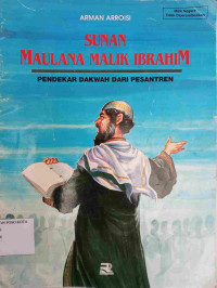 Image of SUNAN MAULANA MALIK IBRAHIM : Pendekar Dakwah Dari Pesantren