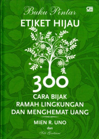 Image of BUKU PINTAR ETIKET HIJAU = 300 Cara Bijak Ramah Lingkungan dan Menghemat Uang