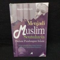 Image of MENJADI MUSLIM SEUTUHNYA DALAM PANDANGAN ISLAM