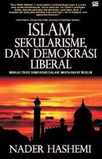 Image of ISLAM SEKULARISME DAN DEMOKRASI LIBERAL menuju teori demokrasi dalam masyarakat muslim
