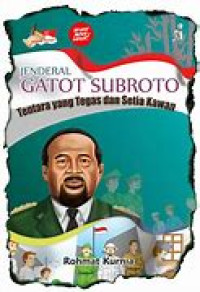Image of Jendral Gatot  Subroto : Tentara yang tegas  dan setia kawan